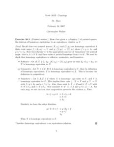 Math 205B - Topology Dr. Baez February 16, 2007 Christopher Walker ExercisePointed version.) Show that given a collection C of pointed spaces, the relation of homotopy equivalence is an equivalence relation on C.