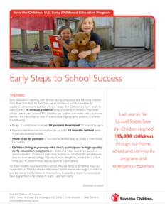 Save the Children: U.S. Early Childhood Education Program  Early Steps to School Success The Need Early education—starting with families during pregnancy and following children from their first steps to their first day