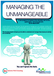 MANAGING THE UNMANAGEABLE A new program for leaders in the education and not for profit sector. Come be part of it[removed]March 2015 Leading people can be a tough gig. You are expected to manage your own workload, emotio