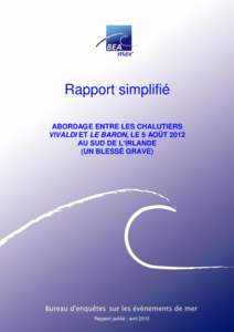 Rapport simplifié ABORDAGE ENTRE LES CHALUTIERS VIVALDI ET LE BARON, LE 5 AOÛT 2012 AU SUD DE L’IRLANDE (UN BLESSÉ GRAVE)