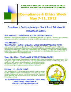 CATHOLIC CHARITIES OF ONONDAGA COUNTY TOOMEY RESIDENTIAL & COMMUNITY SERVICES Compliance & Ethics Week May 7-11, 2012 Compliance – Do the right thing – Hear it, See it, Talk about it!