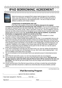 IPAD BORROWING AGREEMENT Before borrowing your assigned iPad, please read and agree to the conditions below, sign and claim your iPad for overnight use. (iPod Touches were given to everyone to keep while you are employed