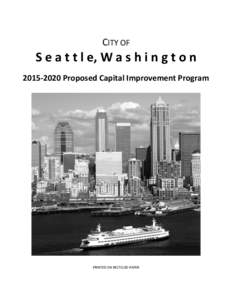 CITY OF  S e a t t l e, W a s h i n g t o n[removed]Proposed Capital Improvement Program  PRINTED ON RECYCLED PAPER