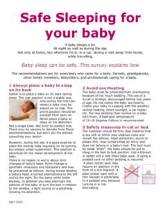 Safe Sleeping for your baby A baby sleeps a lot. At night as well as during the day Not only at home, but wherever he is: in a car, during a visit away from home, while travelling.