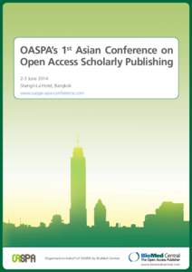 OASPA’s 1st Asian Conference on Open Access Scholarly Publishing 2-3 June 2014 Shangri-La Hotel, Bangkok www.oaspa-asia-conference.com