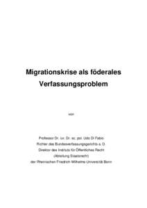 Migrationskrise als föderales Verfassungsproblem von  Professor Dr. iur. Dr. sc. pol. Udo Di Fabio