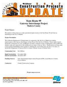 State Route 99 Gateway Interchange Project Madera County Project Purpose: The purpose of this project is to make operational improvements to the State Route 99 and Gateway Interchange in the City of Madera.