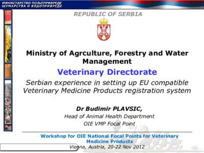 REPUBLIC OF SERBIA  Ministry of Agrculture, Forestry and Water Management  Veterinary Directorate