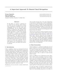 A Supervised Approach To Musical Chord Recognition  Pranav Rajpurkar Brad Girardeau Takatoki Migimatsu Stanford University, Stanford, CAUSA