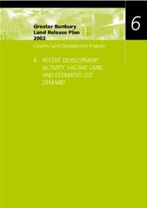 Greater Bunbury Land Release Plan 2002 Country Land Development Program  6. RECENT DEVELOPMENT