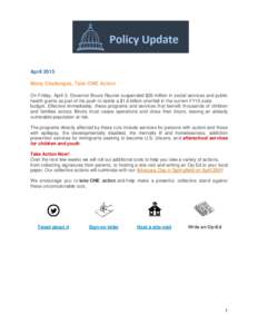 April 2015 Many Challenges, Take ONE Action On Friday, April 3, Governor Bruce Rauner suspended $26 million in social services and public health grants as part of his push to tackle a $1.6 billion shortfall in the curren