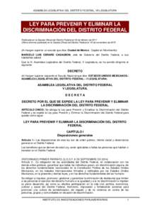 ASAMBLEA LEGISLATIVA DEL DISTRITO FEDERAL, VII LEGISLATURA  LEY PARA PREVENIR Y ELIMINAR LA DISCRIMINACIÓN DEL DISTRITO FEDERAL Publicada en la Gaceta Oficial del Distrito Federal el 24 de febrero de 2011 Última reform