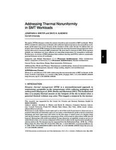 Addressing Thermal Nonuniformity in SMT Workloads JONATHAN A. WINTER and DAVID H. ALBONESI Cornell University  We explore DTM techniques within the context of uniform and nonuniform SMT workloads. While