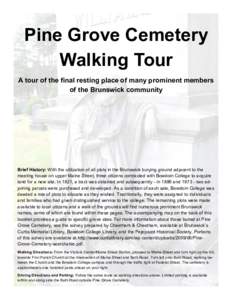 Pine Grove Cemetery Walking Tour A tour of the final resting place of many prominent members of the Brunswick community  Brief History: With the utilization of all plots in the Brunswick burying ground adjacent to the