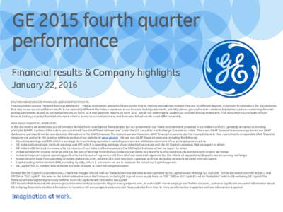 GE 2015 fourth quarter performance Financial results & Company highlights January 22, 2016 CAUTION CONCERNING FORWARD-LOOKING STATEMENTS: This document contains 