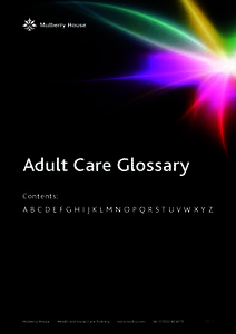 Adult Care Glossary Contents: A B C D E F G H I J K L M N O P Q R ST UVW XY Z Mulberry House