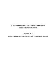 ALASKA DIRECTORY OF APPROVED TEACHER EDUCATION PROGRAMS October 2013 ALASKA DEPARTMENT OF EDUCATION & EARLY DEVELOPMENT  University of Alaska Anchorage