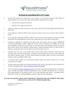 Tip Sheet for Submitting 2013 CPT® Codes  Confirm the correct CPT codes are on your claim. If you use 2012 codes for 2013 Dates of Service (DOS) or vice versa your claim will be denied. Requirements include: o