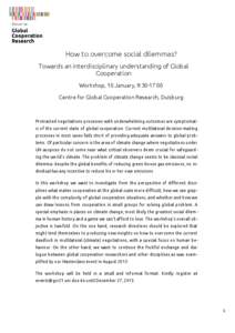 How to overcome social dilemmas? Towards an interdisciplinary understanding of Global Cooperation Workshop, 10 January, 9:30-17:00 Centre for Global Cooperation Research, Duisburg
