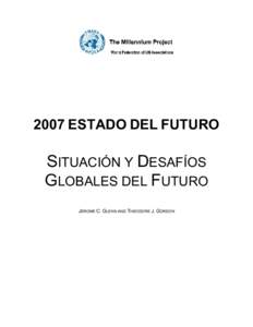 2007 ESTADO DEL FUTURO  SITUACIÓN Y DESAFÍOS GLOBALES DEL FUTURO JEROME C. GLENN AND THEODORE J. GORDON