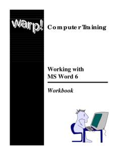 Computer Training  Working with MS Word 6 Workbook