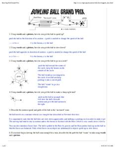 Bowling Ball Grand Prix  http://www.slapt.org/resources/labs/bowlingprix_key.html 1. Using words and a picture, how do you get the ball to speed up? push the ball in the direction of its motion - a push is needed to chan