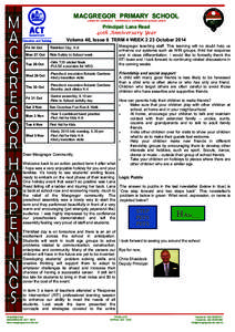 MACGREGOR PRIMARY SCHOOL LINKED BY LEARNING… EXPERIENCE, EXPRESSION & EXCELLENCE Principal: Lana Read 40th Anniversary Year Volume 40, Issue 6 TERM 4 WEEK 2 23 October 2014