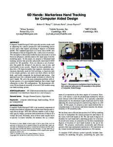 6D Hands: Markerless Hand Tracking for Computer Aided Design Robert Y. Wang1,3 , Sylvain Paris2, Jovan Popovi´c2 1  3Gear Systems