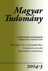 Magyar Tudomány A MÁGNESSÉG VONZÁSÁBAN vendégszerkesztő: Szabados László Meteorológia a XIX. század második felében A tudomány és az új média