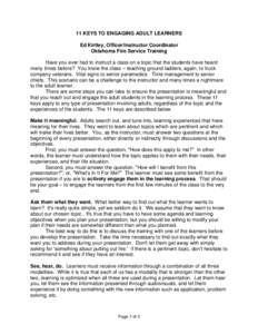 11 KEYS TO ENGAGING ADULT LEARNERS Ed Kirtley, Officer/Instructor Coordinator Oklahoma Fire Service Training Have you ever had to instruct a class on a topic that the students have heard many times before? You know the c