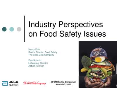 Industry Perspectives on Food Safety Issues Henry Chin Senior Director, Food Safety The Coca Cola Company Dan Schmitz