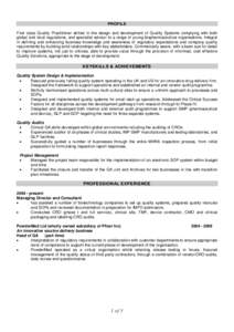 PROFILE First class Quality Practitioner skilled in the design and development of Quality Systems complying with both global and local regulations, and specialist advisor to a range of young biopharmaceutical organisatio