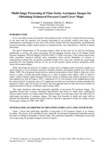 Multi-Stage Processing of Time Series Aerospace Images for Obtaining Enhanced Forecast Land Cover Maps Alexandr V. Zamyatin, Nikolay G. Markov Tomsk Polytechnic University 84, Sovetskaya street, Tomsk, 634034, Russia, e-