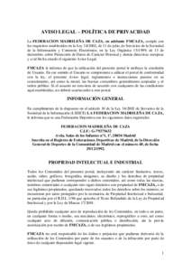 AVISO LEGAL – POLÍTICA DE PRIVACIDAD La FEDERACION MADRILEÑA DE CAZA, en adelante FMCAZA, cumple con los requisitos establecidos en la Ley[removed], de 11 de julio, de Servicios de la Sociedad de la Información y Com