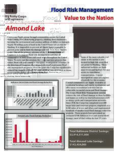 Flood Risk Management Value to the Nation Almond Lake Every year floods sweep through communities across the United States taking lives, destroying property, shutting down businesses,