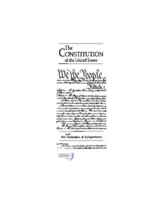 CONSTITUTION OF THE UNITED STATES We the People of the United States, in Order to form a more perfect Union, establish Justice, insure domestic Tranquility, provide for the common defence, promote the general Welfare,