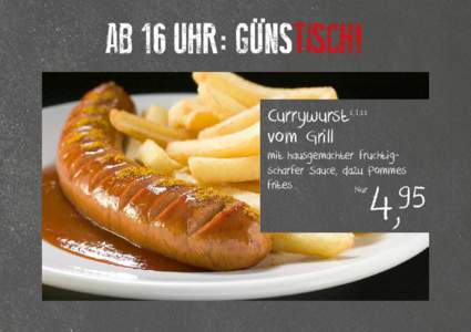 AB 16 UHR: GÜNSTISCH! Currywurst vom Grill 1,2, 11