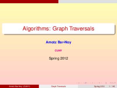 Algorithms: Graph Traversals Amotz Bar-Noy CUNY Spring 2012