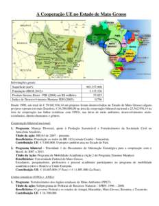 A Cooperação UE no Estado de Mato Grosso  Informações gerais: Superficië (km²): População (IBGE 2012): Produto Interno Bruto - PIB[removed]em R$ milhões: