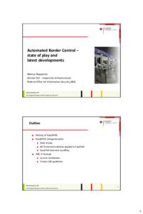 Automated Border Control – state of play and latest developments Markus Nuppeney Section S13 – Inspection Infrastructures Federal Office for Information Security (BSI)