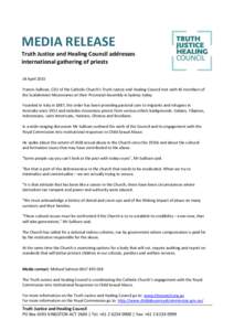 MEDIA RELEASE Truth Justice and Healing Council addresses international gathering of priests 14 April 2015 Francis Sullivan, CEO of the Catholic Church’s Truth Justice and Healing Council met with 45 members of the Sca