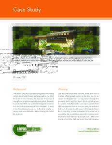 Case Study  Completed in 2006 the Eco Restroom at the Bronx Zoo replaced a failing septic system, avoided an expensive connection to the overburdened combined sewer system, prevented pollution to the nearby Bronx River a
