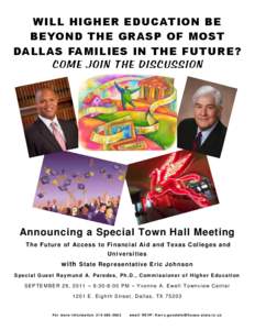WILL HIGHER EDUCAT ION BE BEYOND THE GRASP OF MOST DALLAS FAMILIES IN THE FUTU RE? Announcing a Special Town Hall Meeting The Future of Ac cess t o Financial Aid and Texas Colleges and