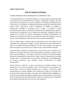 Jorge M. Vázquez Ramos  PLAN DE TRABAJO EN EXTENSO ACCIONES PRINCIPALES PARA DESARROLLAR EN EL PERIODOLa Facultad de Química es una entidad compleja es su accionar dado que además de todas las funciones que