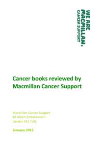 Cancer books reviewed by Macmillan Cancer Support Macmillan Cancer Support 89 Albert Embankment London SE1 7UQ