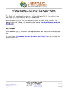 TEACHER NOTES - TALK TO YOUR FAMILY FIRST! The objective is to produce a questionnaire to be used to gather family information, for use with Grow Your Family Tree and My Own Time Machine. Remind children to record their 