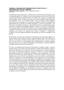 REGIONAL PLANNING AND CONSERVATION IN COSTA RICA: A CONTRADICTORY POLICY PROCESS? FERNANDO SAENZ-SEGURA*; JEAN FRANÇOIS LE COQ CINPE-UNA;  Costa Rica has been mentioned as a country with a successful conservation policy