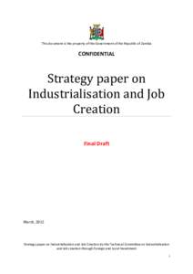 This document is the property of the Government of the Republic of Zambia  CONFIDENTIAL Strategy paper on Industrialisation and Job
