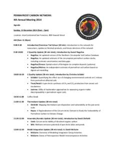 PERMAFROST CARBON NETWORK: 4th Annual Meeting 2014 Agenda Sunday, 14 December[removed]9am – 5pm) Location: InterContinental San Francisco, 888 Howard Street AM (9am-12.30pm)
