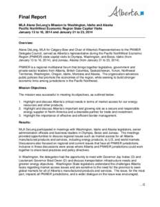 Final Report MLA Alana DeLong’s Mission to Washington, Idaho and Alaska Pacific NorthWest Economic Region State Capital Visits January 13 to 16, 2014 and January 21 to 23, 2014 Overview: Alana DeLong, MLA for Calgary-B